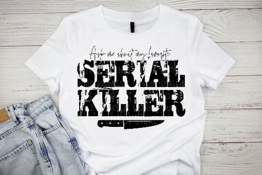 Ask Me About My Favorite Serial Killer Shirts