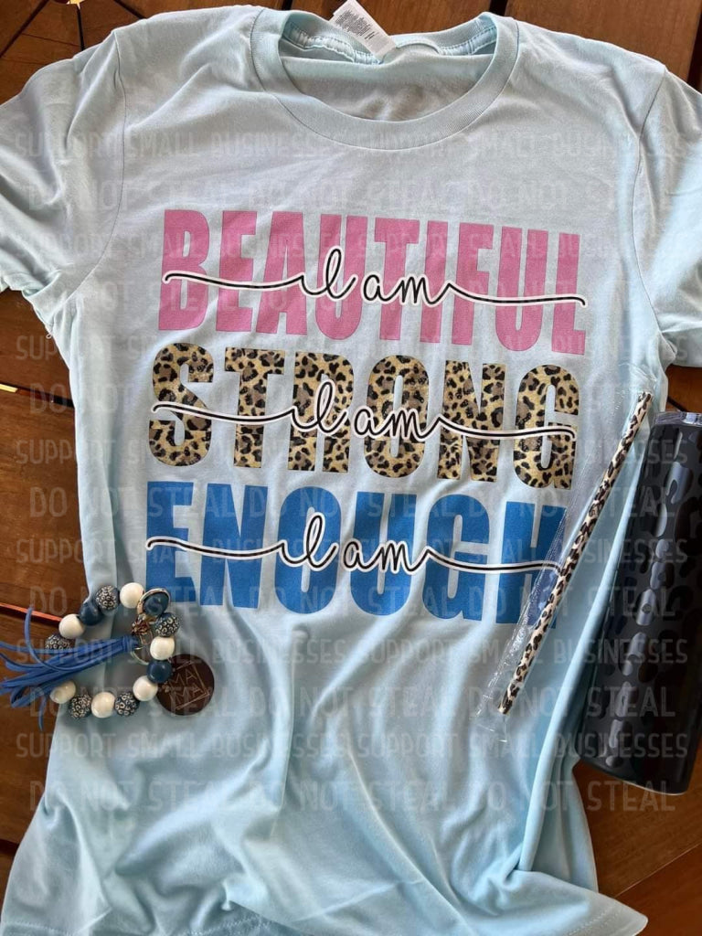 I Am Beautiful Strong Enough Shirts