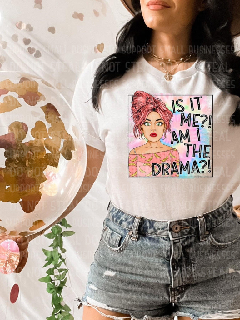 Is It Me? Am I The Drama? Shirts