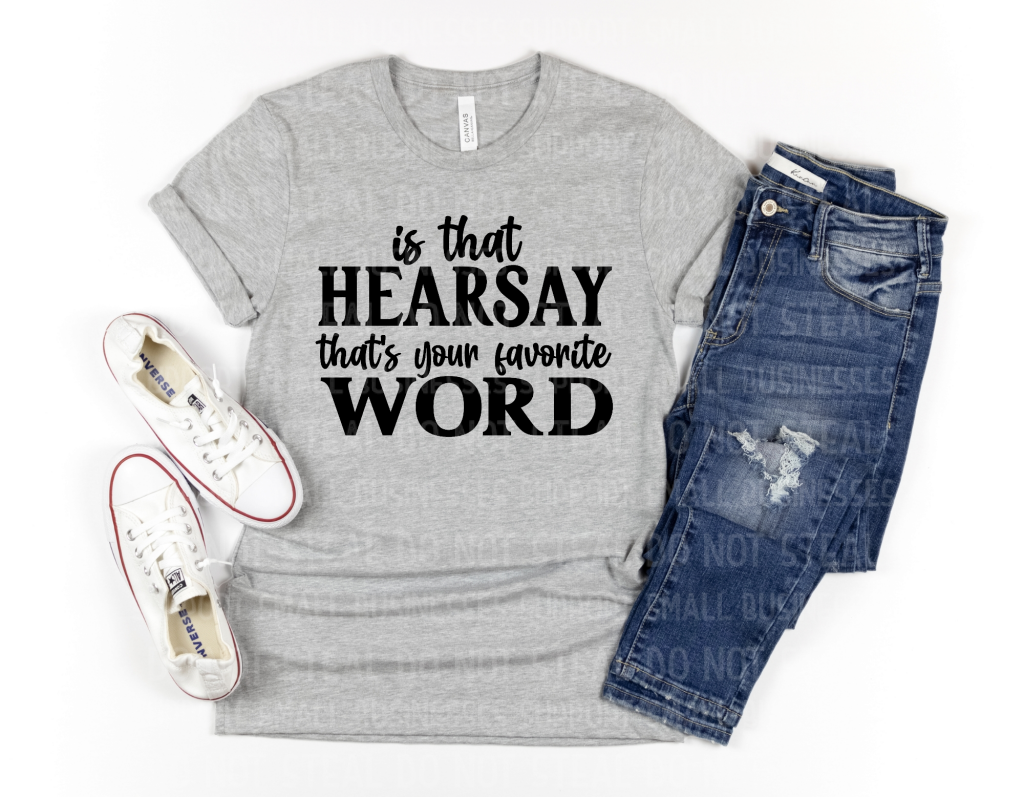 Is That Hearsay Favorite Word Shirts