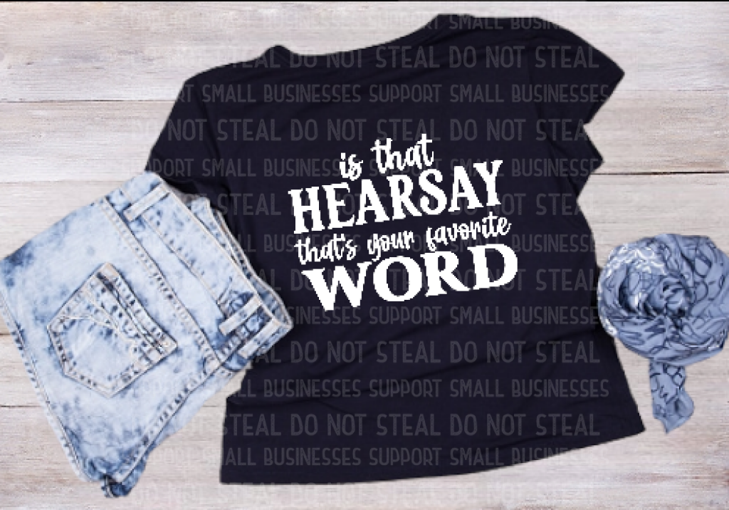 Is That Hearsay Favorite Word Shirts