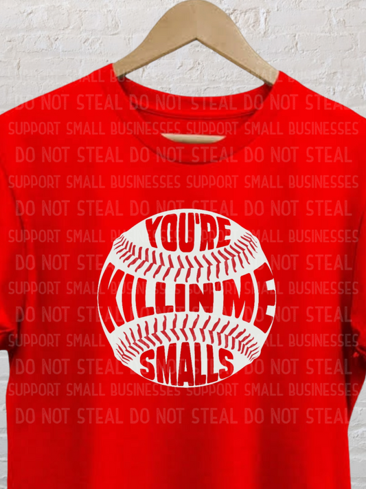 You’re Killin’ Me Smalls Shirts